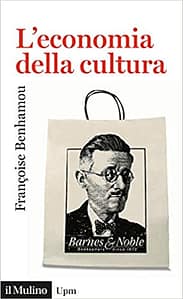 Françoise Benhamou, L'economia della cultura (Copertina) Françoise Benhamou, L'economia della cultura (Copertina)